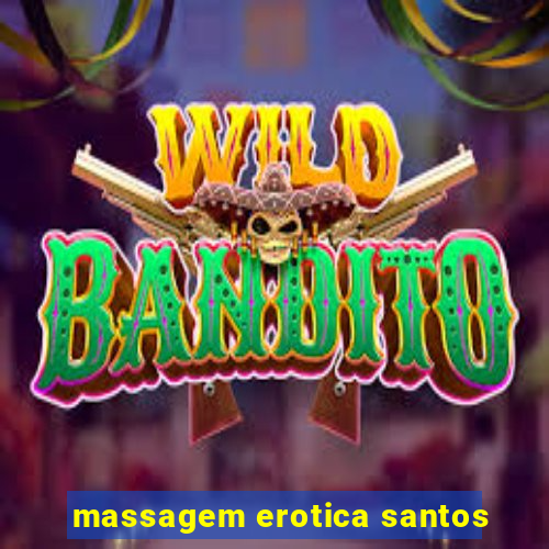 massagem erotica santos